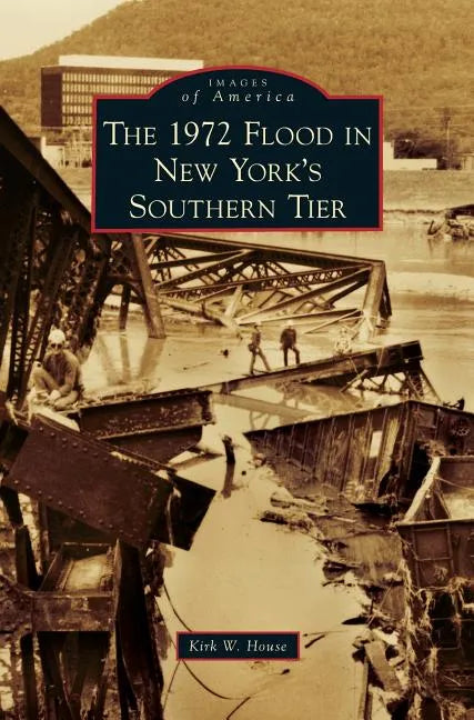 1972 Flood in New York's Southern Tier - Hardcover