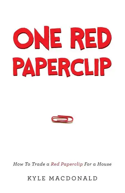 One Red Paperclip: How To Trade a Red Paperclip For a House - Paperback
