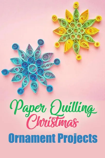 Paper Quilling Christmas Ornament Projects: Gift for Christmas - Paperback