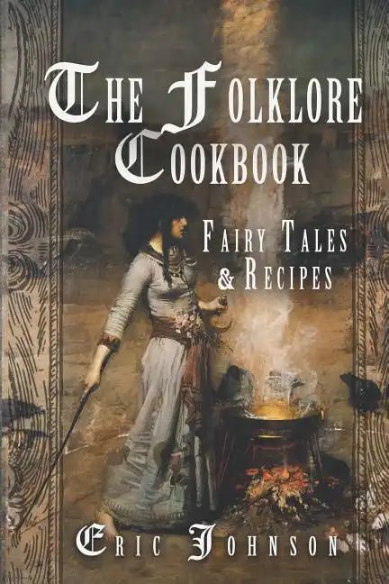 The Folklore Cookbook: Fairy Tales and Recipes - Paperback