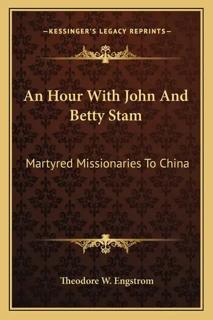 An Hour with John and Betty Stam: Martyred Missionaries to China - Paperback