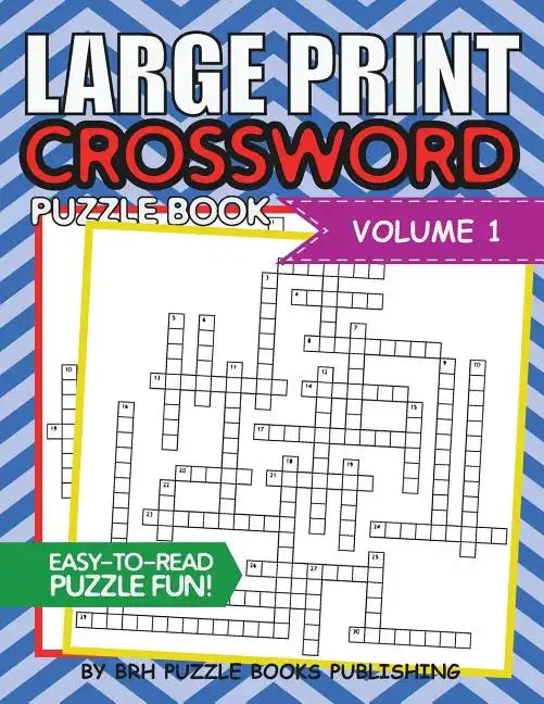 Large Print Crossword Puzzle Book: Crossword Puzzle Books For Adults Large Print Brain Teaser Puzzles - Volume 1 - Paperback