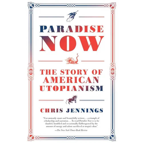Paradise Now: The Story of American Utopianism - Paperback
