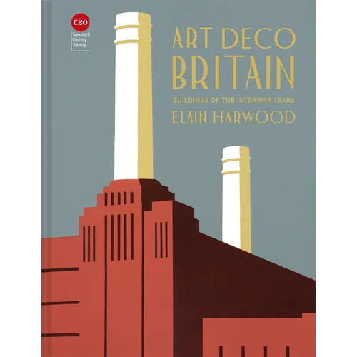 Art Deco Britain: Buildings of the Interwar Years - Hardcover