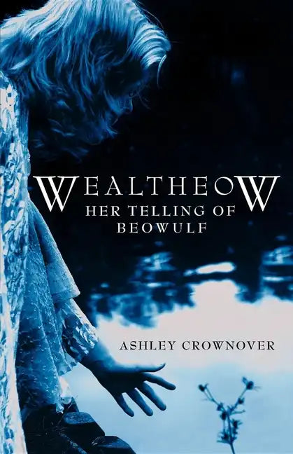 Wealtheow: Her Telling of Beowulf - Paperback