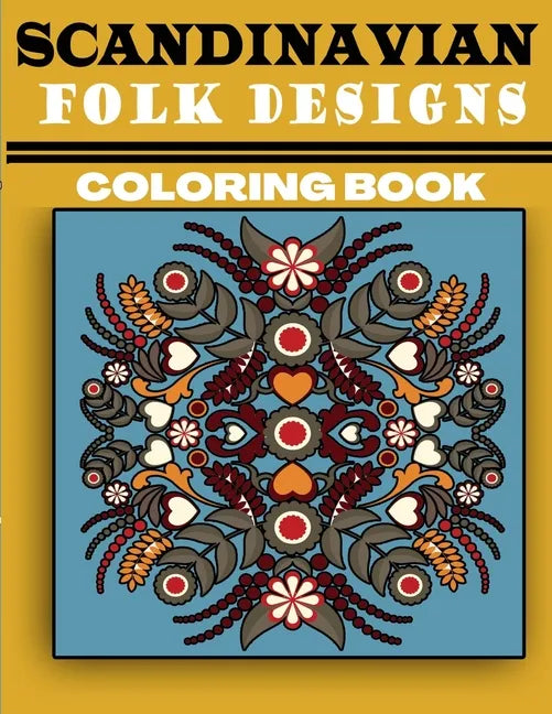 Scandinavian Folk Designs Coloring Book: Stress Relieving Scandinavian Design, Enjoy Coloring Nordic Folk Art And Scandinavian Christmas Tree - Paperback