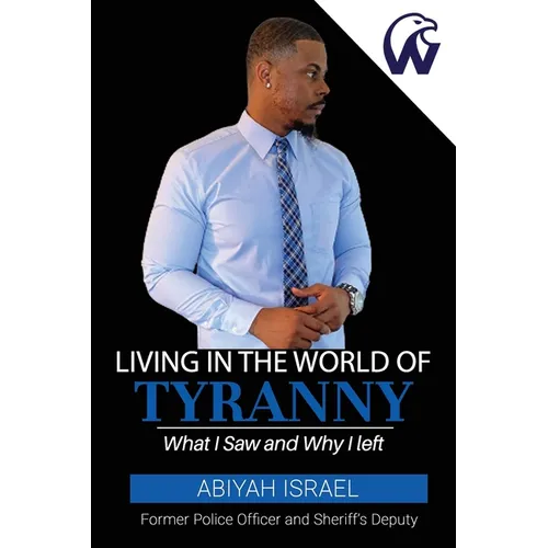 Living In The World Of Tyranny: What I Saw and Why I Left - Paperback