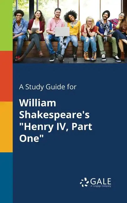 A Study Guide for William Shakespeare's "Henry IV, Part One" - Paperback