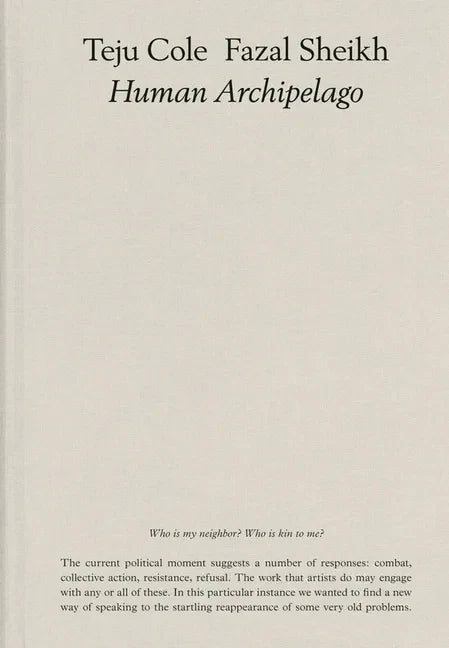 Fazal Sheikh & Teju Cole: Human Archipelago - Hardcover