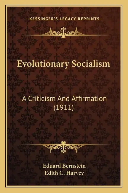 Evolutionary Socialism: A Criticism And Affirmation (1911) - Paperback