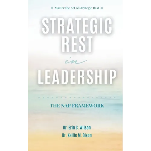 Strategic Rest in Leadership: The NAP Framework - Paperback