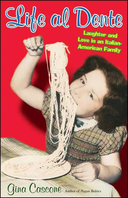 Life Al Dente: Laughter and Love in an Italian-American Family - Paperback