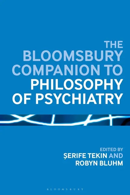 The Bloomsbury Companion to Philosophy of Psychiatry - Paperback