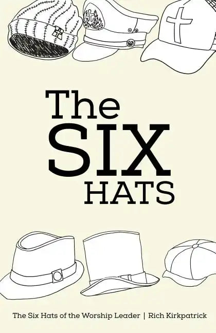 The Six Hats of the Worship Leader - Paperback