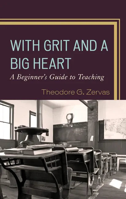 With Grit and a Big Heart: A Beginners Guide to Teaching - Hardcover
