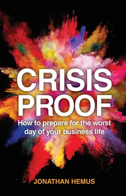 Crisis Proof: How to prepare for the worst day of your business life - Paperback