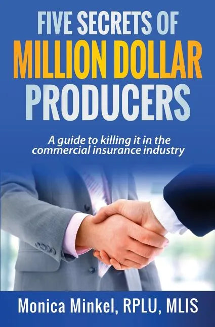 Five Secrets of Million Dollar Producers: A guide to killing it in the commercial insurance industry - Paperback