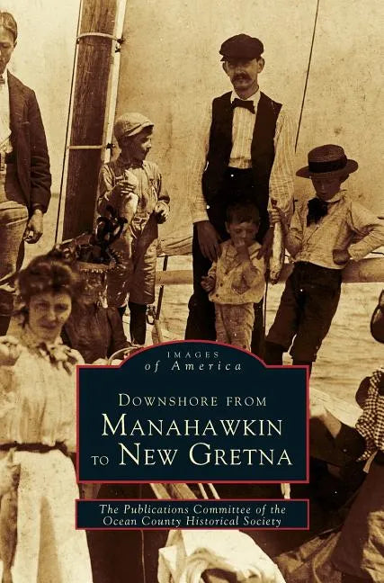 Downshore from Manahawkin to New Gretna - Hardcover