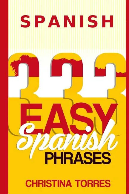 Spanish: 333 Easy Spanish Phrases - Paperback