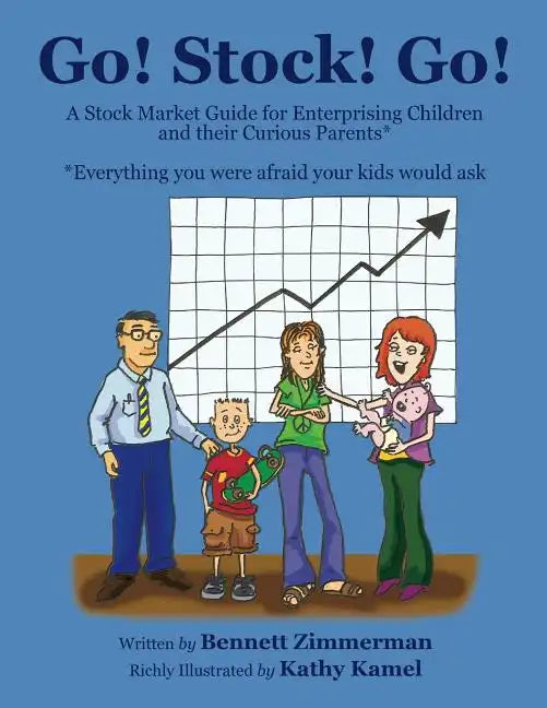 Go! Stock! Go!: A Stock Market Guide for Enterprising Children and their Curious Parents - Paperback
