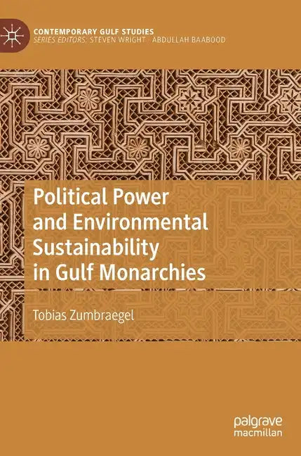 Political Power and Environmental Sustainability in Gulf Monarchies - Hardcover