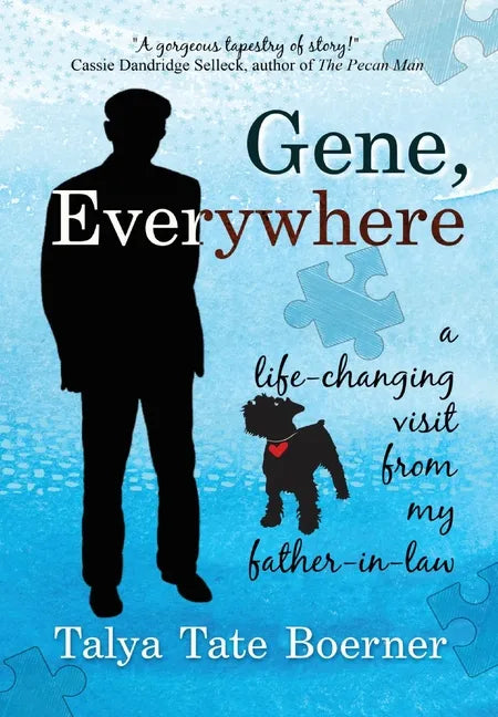 Gene, Everywhere: a life-changing visit from my father-in-law - Hardcover