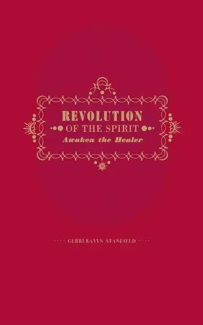 Revolution of the Spirit: Awaken the Healer: An Invitation to Radical Healing - Paperback