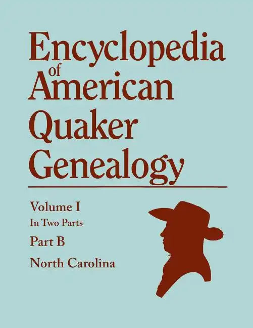 Encyclopedia of American Quaker Genealogy. Records and Minutes of the Thirty-Three Oldest Monthly Meetings, Which Belong, or Ever Belonged, to the Nor - Paperback