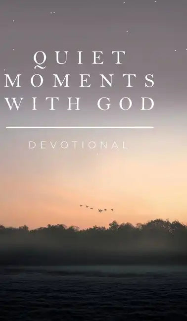 Quiet Moments with God: Devotional - Hardcover