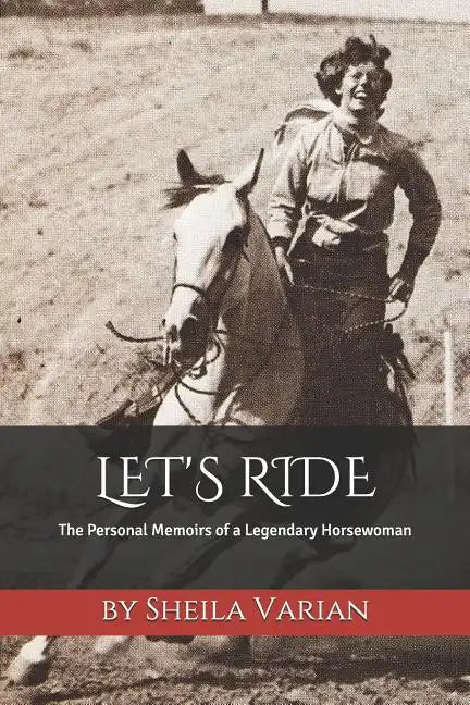 Let's Ride: The Personal Memoirs of a Legendary Horsewoman - Paperback