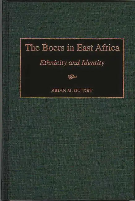 The Boers in East Africa: Ethnicity and Identity - Hardcover