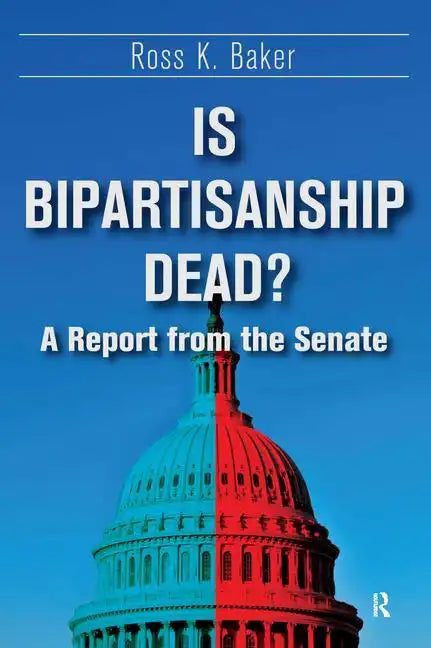 Is Bipartisanship Dead?: A Report from the Senate - Paperback