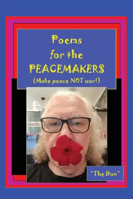Poems for the PEACEMAKERS-Make Peace NOT War! - Paperback