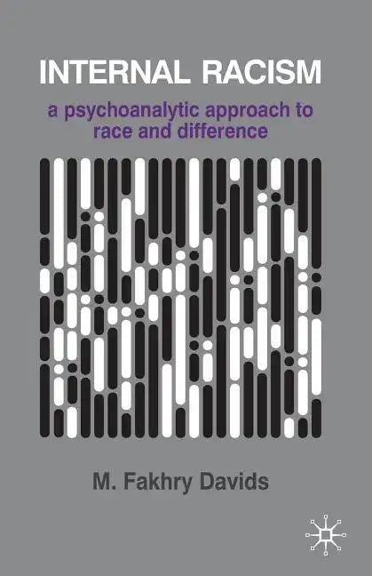 Internal Racism: A Psychoanalytic Approach to Race and Difference - Paperback