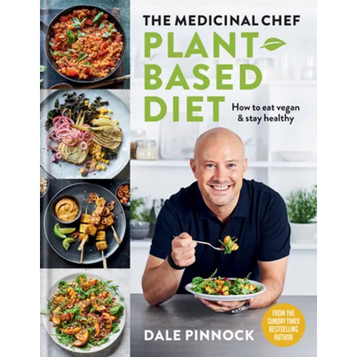 The Medicinal Chef: Plant-Based Diet - How to Eat Vegan & Stay Healthy - Hardcover
