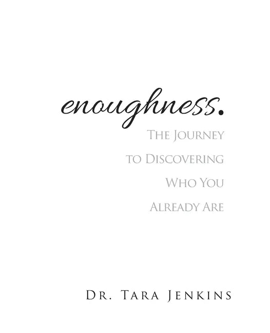 enoughness: The Journey to Discovering Who You Are - Paperback