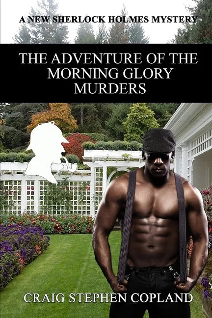 The Adventure of the Morning Glory Murders: A New Sherlock Holmes Mystery - Paperback