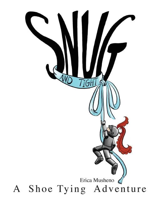 Snug and Tight: A Shoe Tying Adventure - Paperback