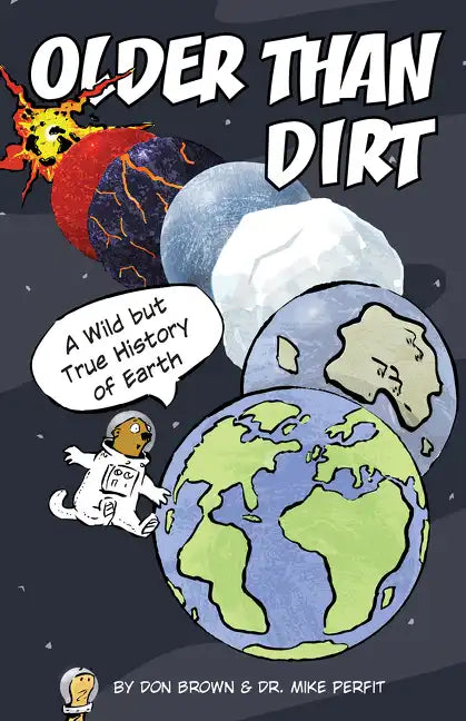 Older Than Dirt: A Wild But True History of Earth - Hardcover
