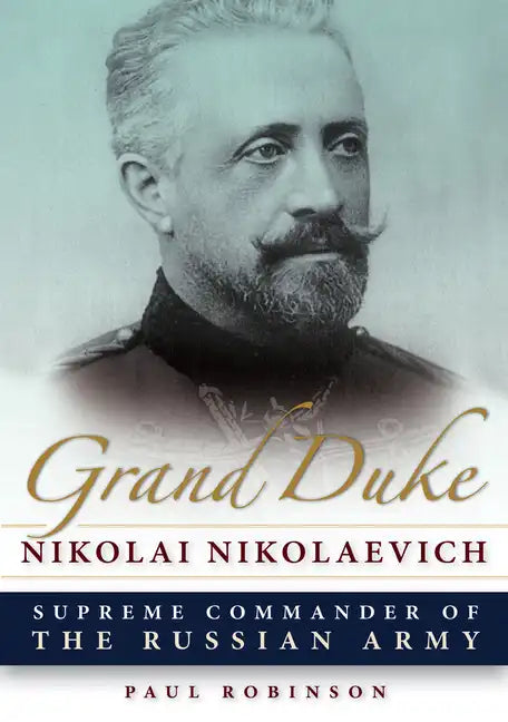 Grand Duke Nikolai Nikolaevich: Supreme Commander of the Russian Army - Paperback