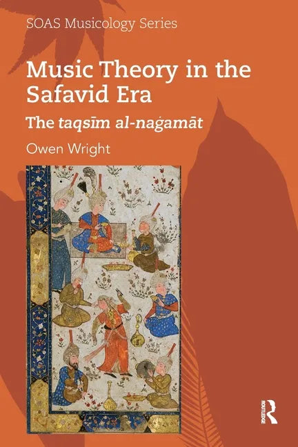 Music Theory in the Safavid Era: The Taqsīm Al-Naġamāt - Paperback