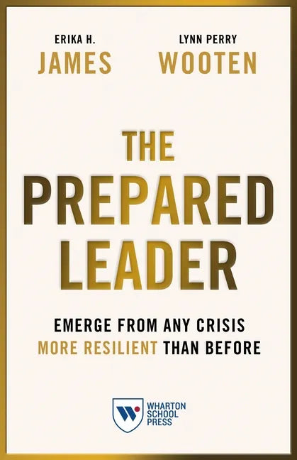 The Prepared Leader: Emerge from Any Crisis More Resilient Than Before - Paperback