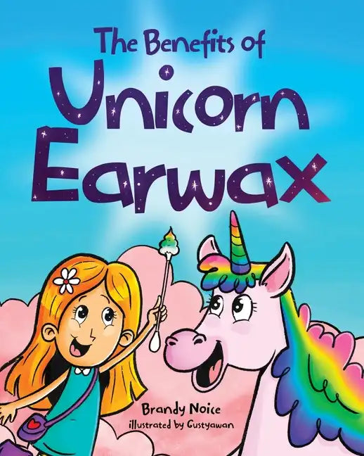 The Benefits of Unicorn Earwax - Paperback