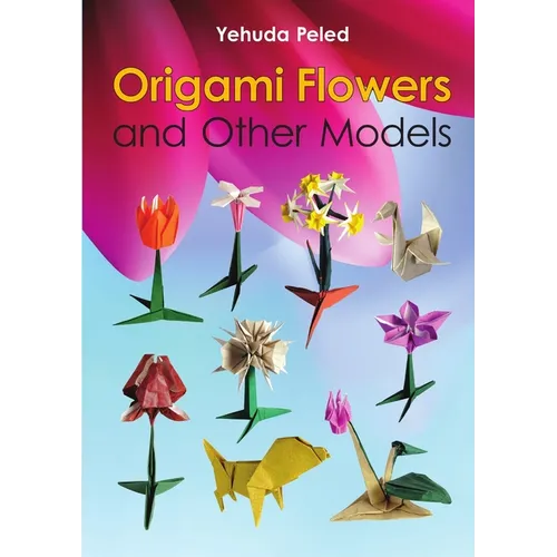 Origami Flowers and Other Models - Paperback