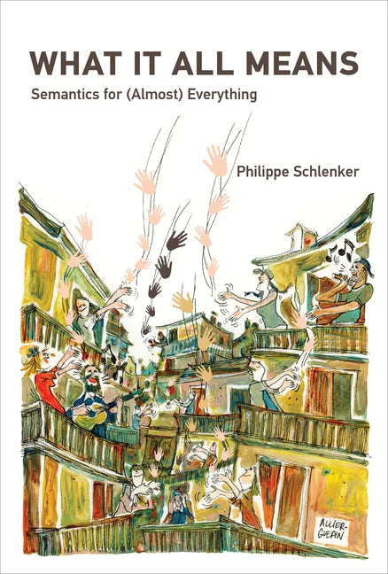 What It All Means: Semantics for (Almost) Everything - Hardcover
