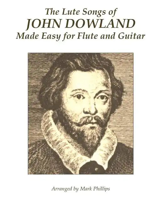 The Lute Songs of John Dowland Made Easy for Flute and Guitar - Paperback