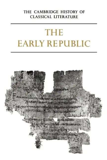 The Cambridge History of Classical Literature: Volume 2, Latin Literature, Part 1, the Early Republic - Paperback
