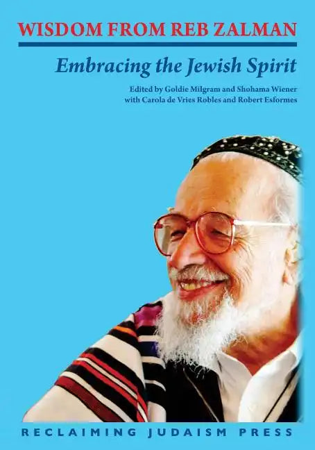 Wisdom from Reb Zalman: Embracing the Jewish Spirit - Paperback