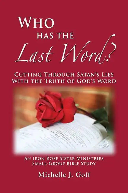 Who Has the Last Word?: Cutting through Satan's Lies with the Truth of God's Word - Paperback