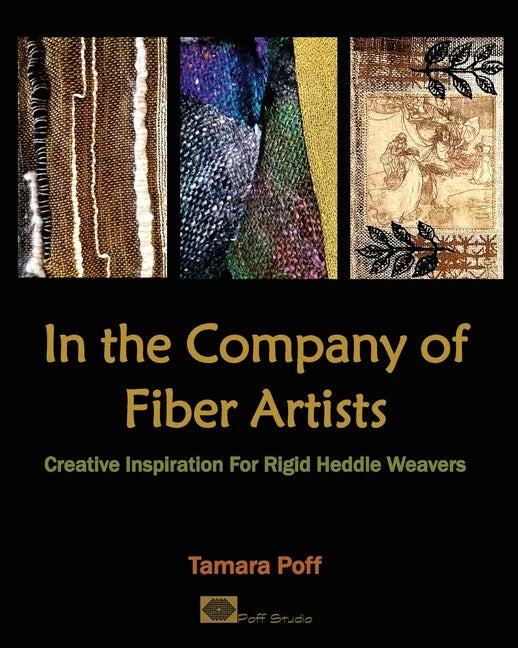 In the Company of Fiber Artists: Creative Inspiration for Rigid Heddle Weavers - Paperback